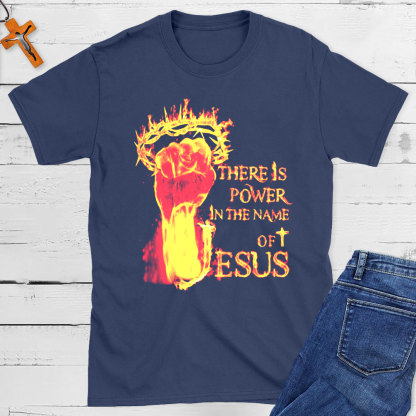 There Is Power In The Name Of Jesus Christian T-Shirt