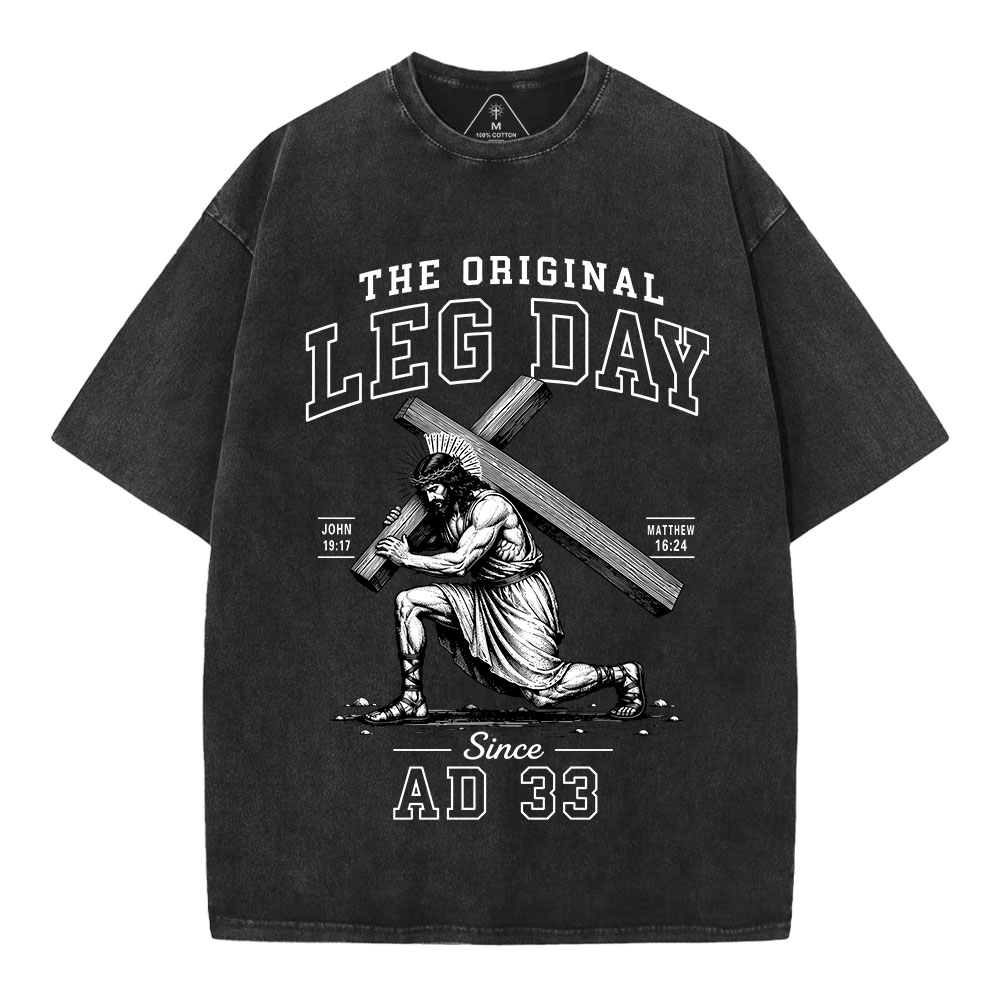 The Original Leg Day Since AD 33 Christian Washed T-Shirt