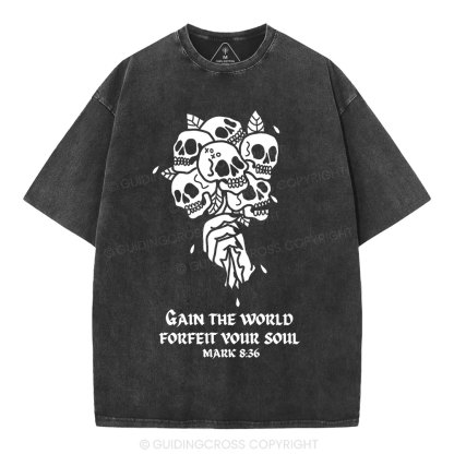 Gain The World Forfeit Your Soul Christian Washed T-Shirt