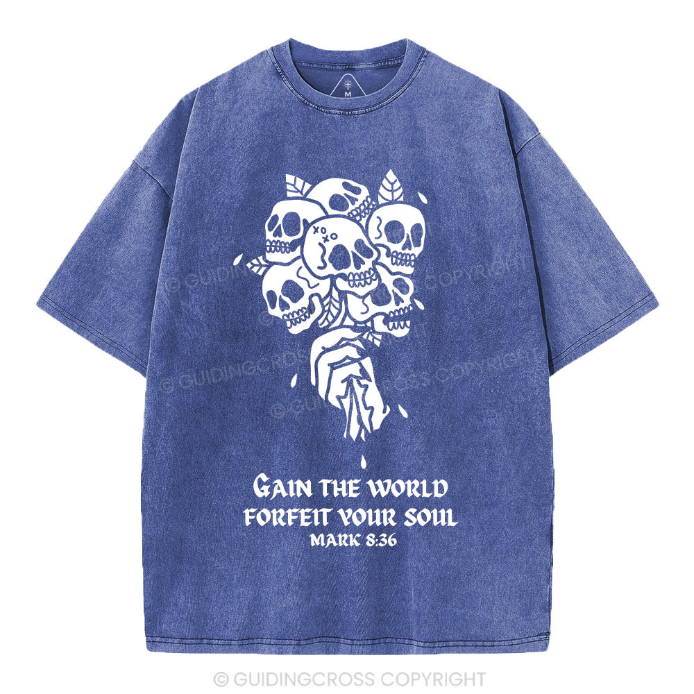 Gain The World Forfeit Your Soul Christian Washed T-Shirt