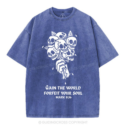 Gain The World Forfeit Your Soul Christian Washed T-Shirt