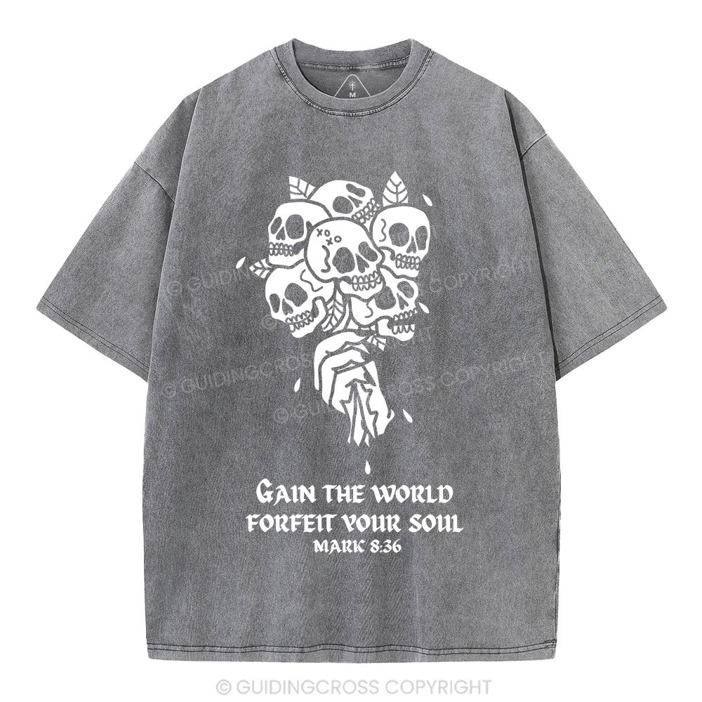 Gain The World Forfeit Your Soul Christian Washed T-Shirt
