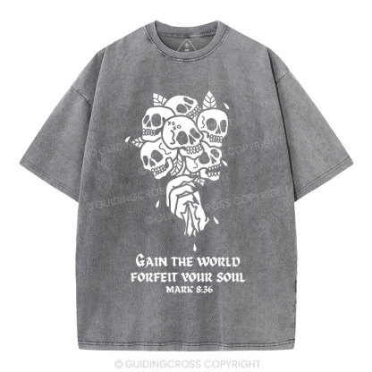 Gain The World Forfeit Your Soul Christian Washed T-Shirt