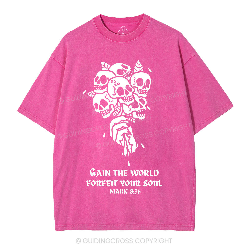 Gain The World Forfeit Your Soul Christian Washed T-Shirt