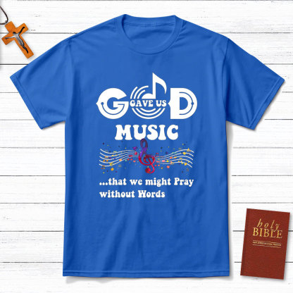 Gave Us Music Christian T-Shirt