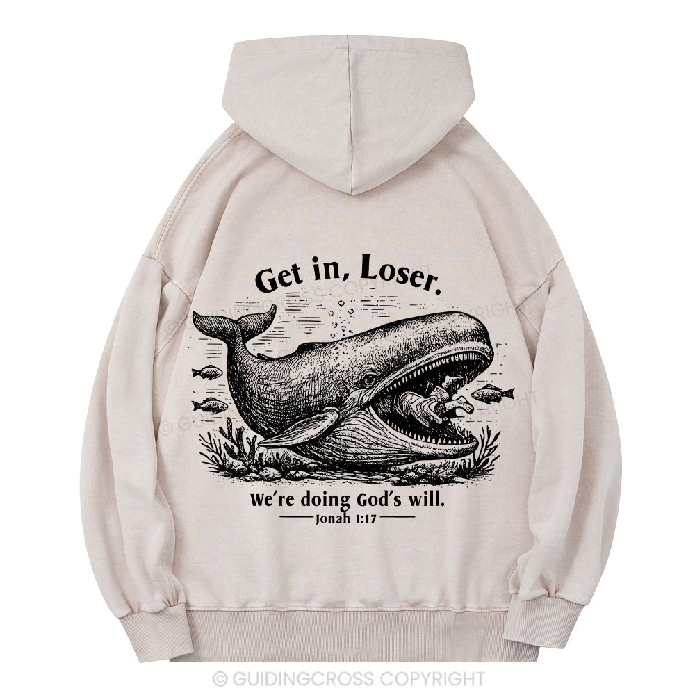 Get In Loser We're Doing God's Will Christian Washed Hoodie 