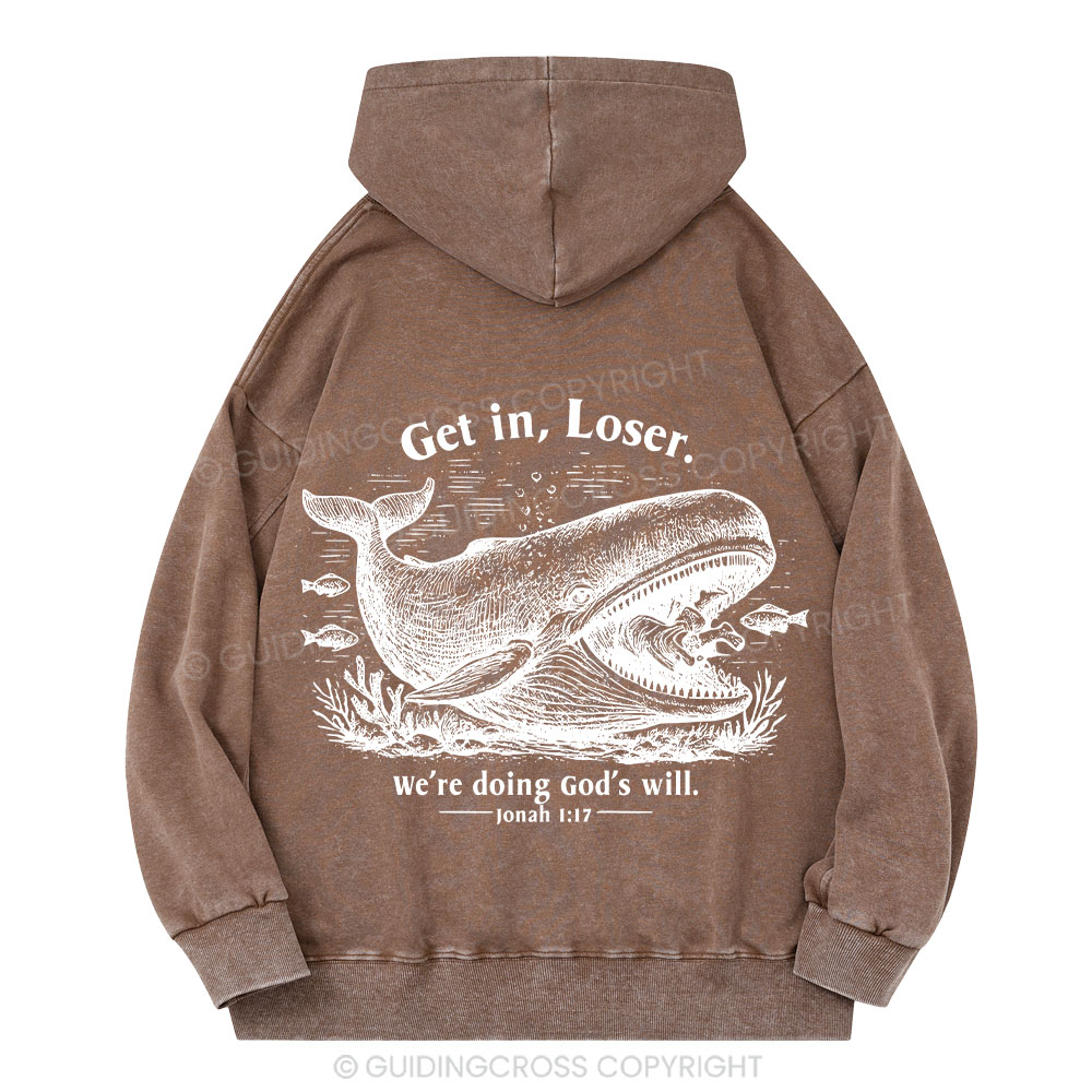 Get In Loser We're Doing God's Will Christian Washed Hoodie 