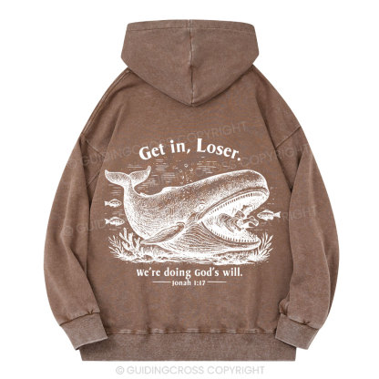 Get In Loser We're Doing God's Will Christian Washed Hoodie 