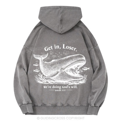Get In Loser We're Doing God's Will Christian Washed Hoodie 