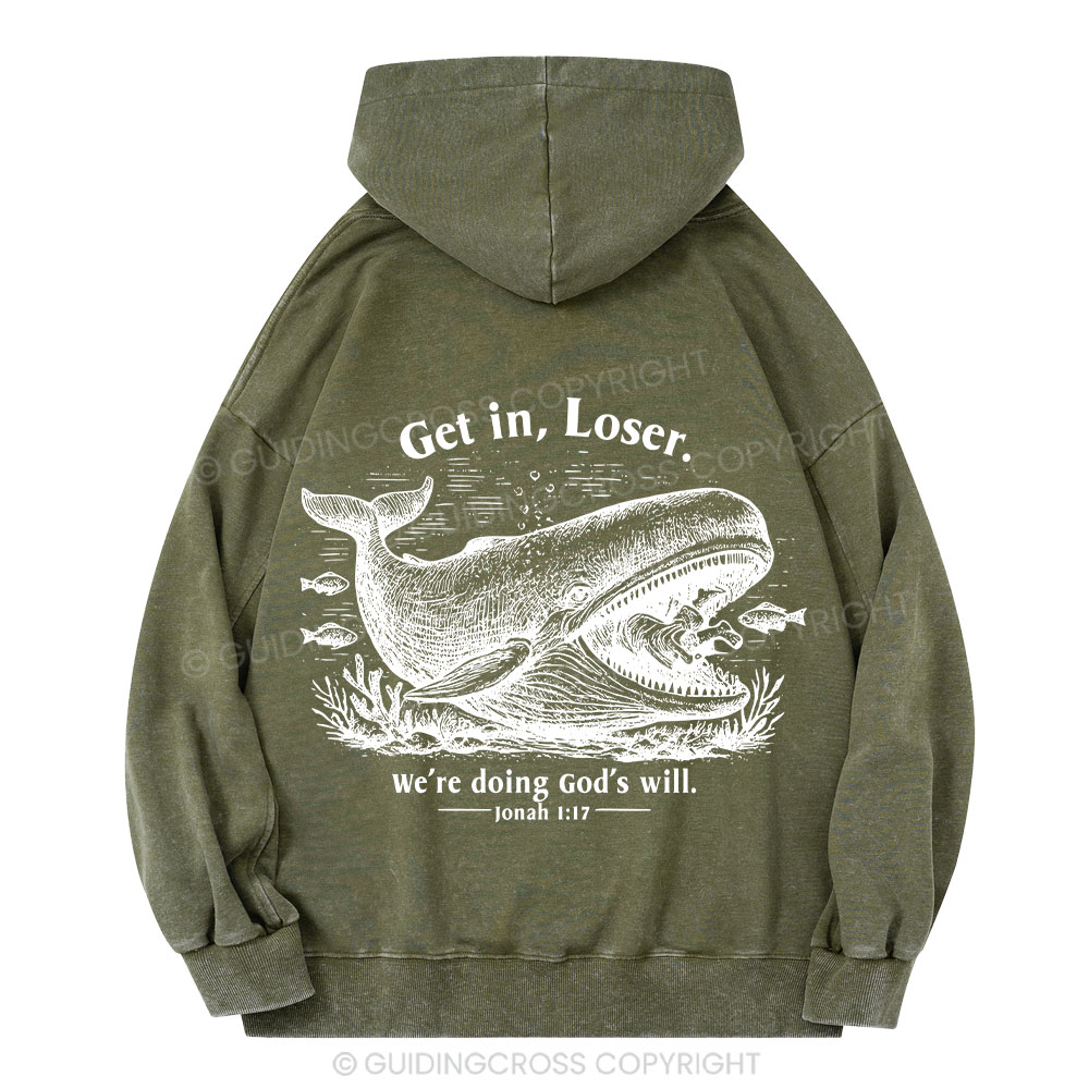 Get In Loser We're Doing God's Will Christian Washed Hoodie 