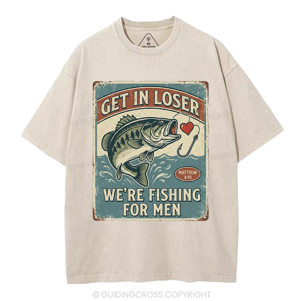 Get In Loser We're Fishing For Men Christian Washed T-Shirt