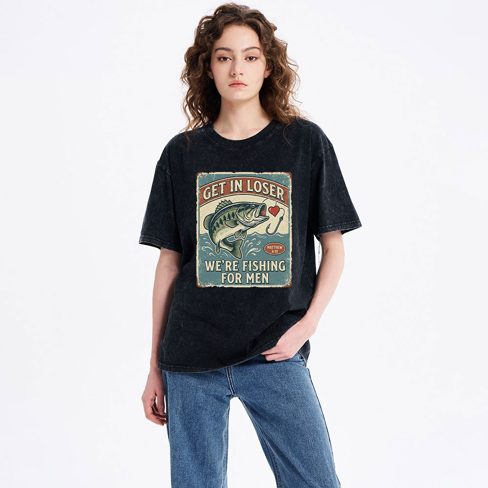 Get In Loser We're Fishing For Men Christian Washed T-Shirt