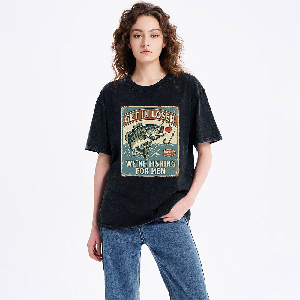 Get In Loser We're Fishing For Men Christian Washed T-Shirt