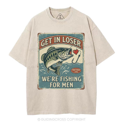 Get In Loser We're Fishing For Men Christian Washed T-Shirt