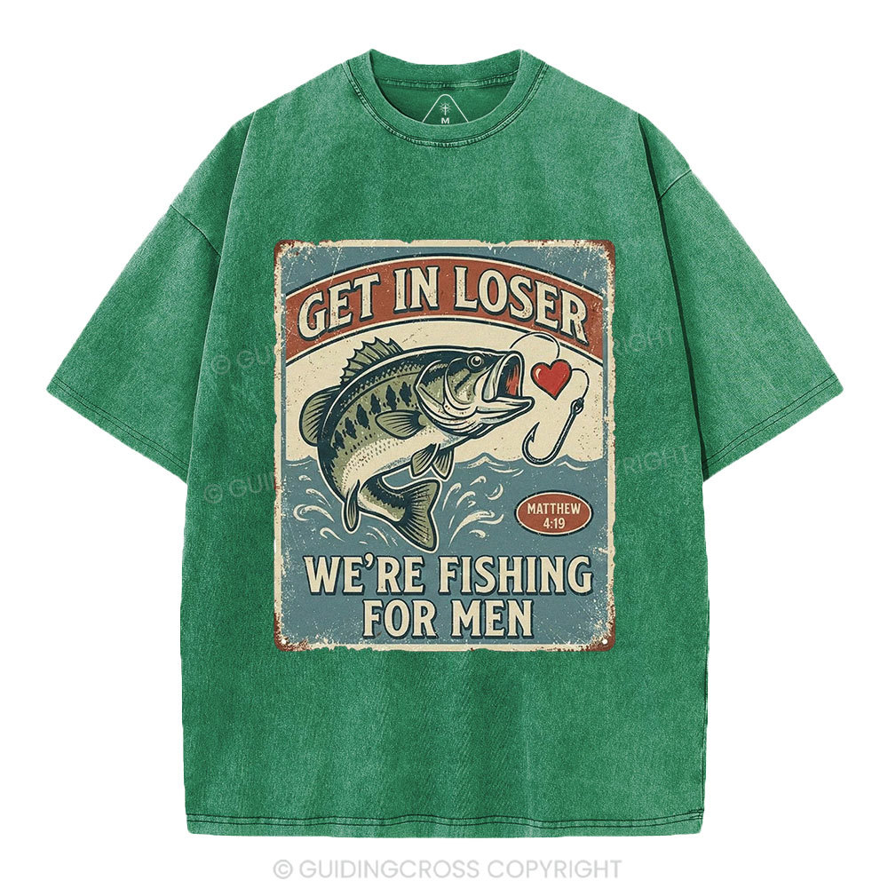 Get In Loser We're Fishing For Men Christian Washed T-Shirt