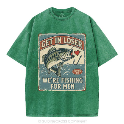 Get In Loser We're Fishing For Men Christian Washed T-Shirt