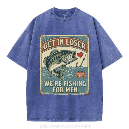 Get In Loser We're Fishing For Men Christian Washed T-Shirt