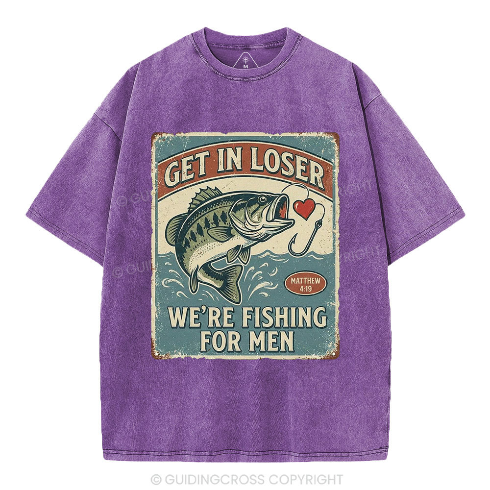 Get In Loser We're Fishing For Men Christian Washed T-Shirt