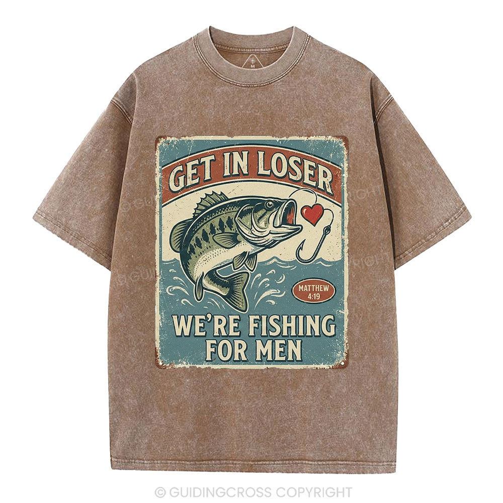 Get In Loser We're Fishing For Men Christian Washed T-Shirt