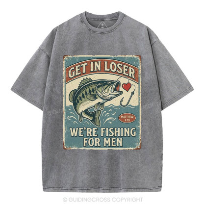 Get In Loser We're Fishing For Men Christian Washed T-Shirt