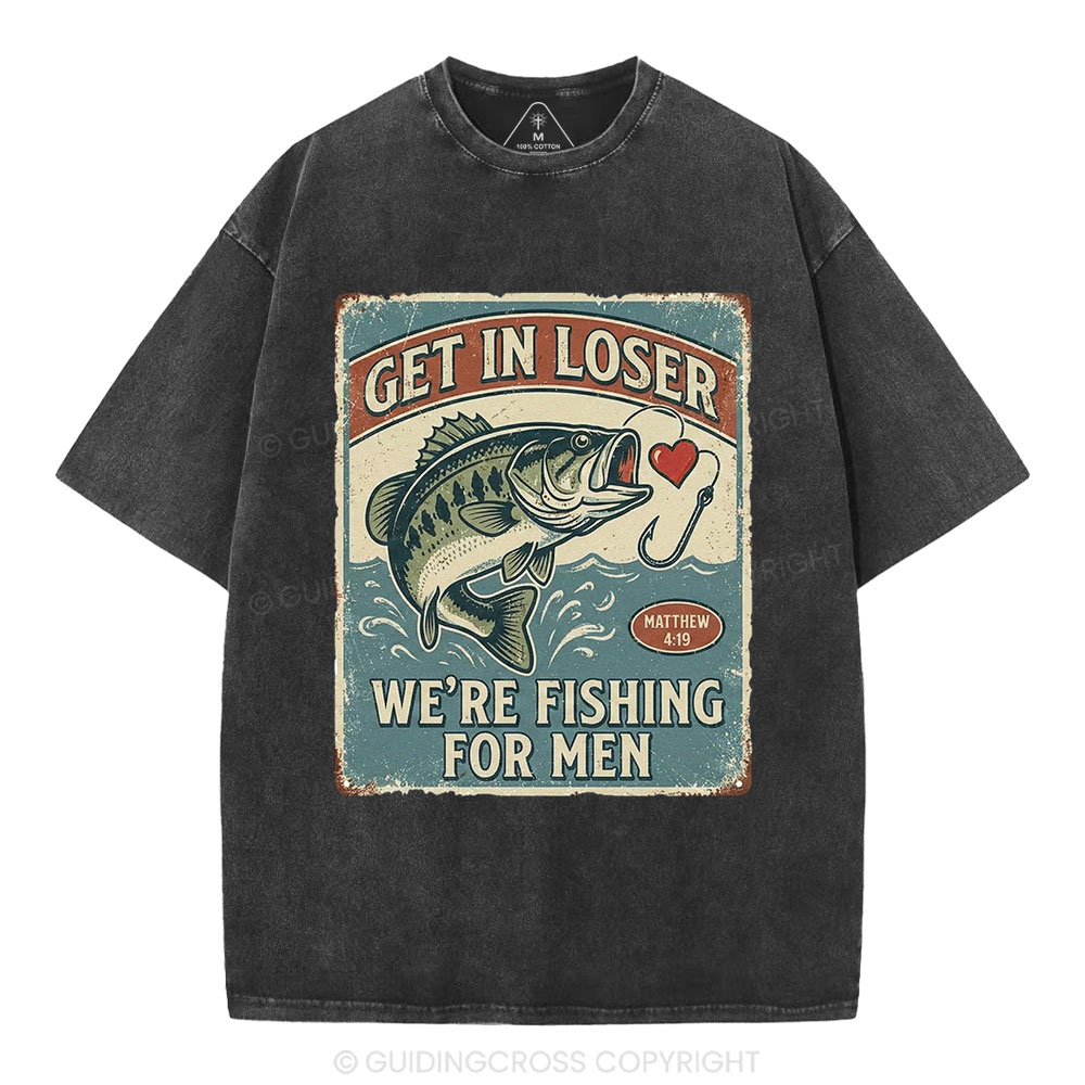 Get In Loser We're Fishing For Men Christian Washed T-Shirt