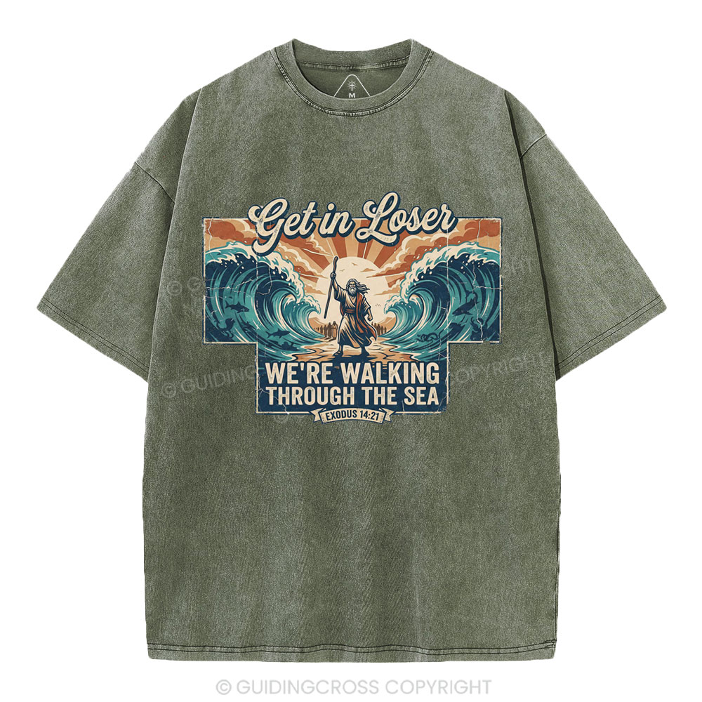 Get In Losers We're Walking Through The Sea Christian Washed T-Shirt