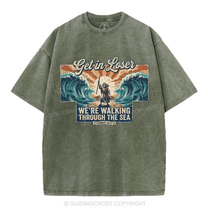 Get In Losers We're Walking Through The Sea Christian Washed T-Shirt