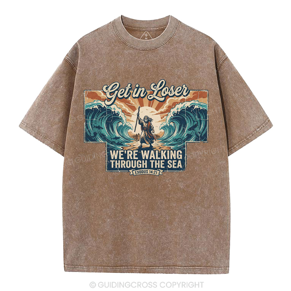Get In Losers We're Walking Through The Sea Christian Washed T-Shirt
