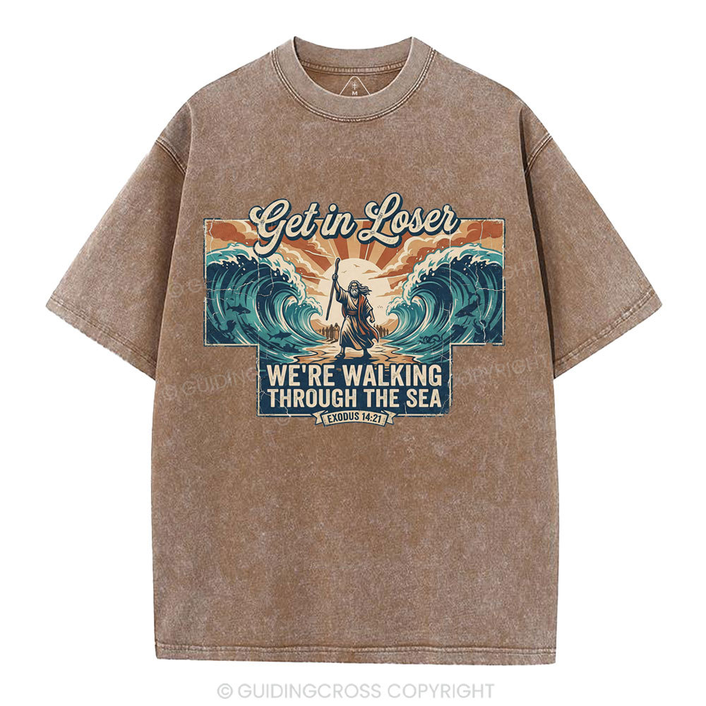 Get In Losers We're Walking Through The Sea Christian Washed T-Shirt
