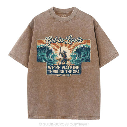 Get In Losers We're Walking Through The Sea Christian Washed T-Shirt