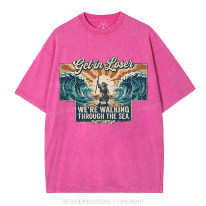 Get In Losers We're Walking Through The Sea Christian Washed T-Shirt