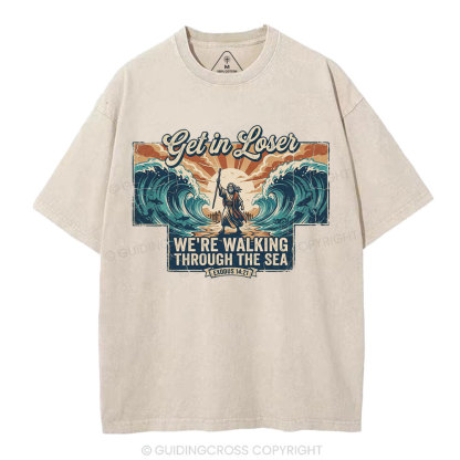 Get In Losers We're Walking Through The Sea Christian Washed T-Shirt