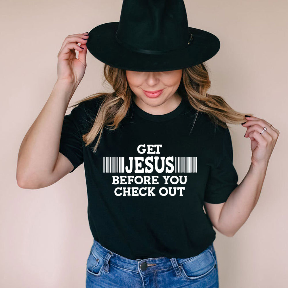Get Jesus Before You Checkout Christian T-Shirt