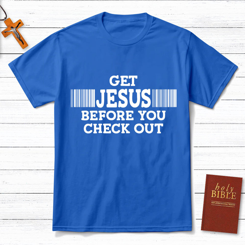 Get Jesus Before You Checkout Christian T-Shirt