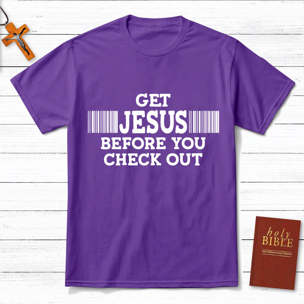 Get Jesus Before You Checkout Christian T-Shirt