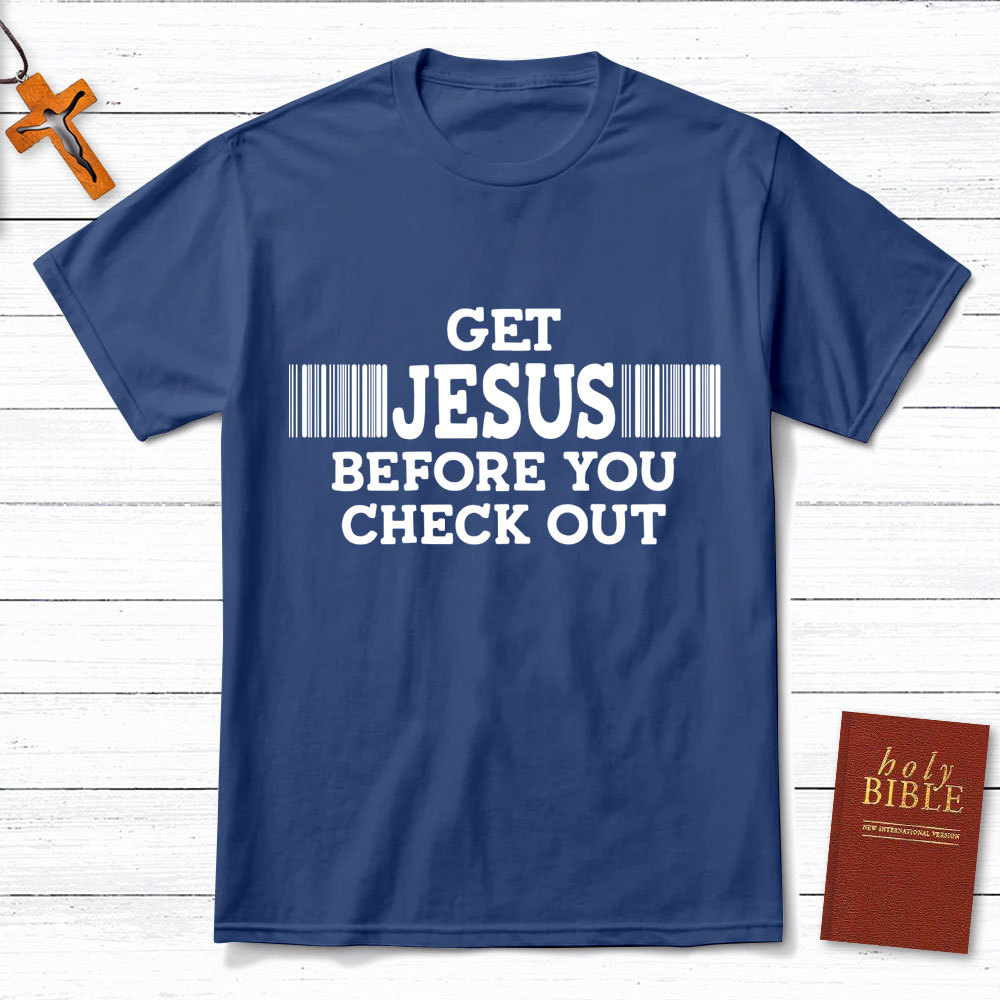 Get Jesus Before You Checkout Christian T-Shirt