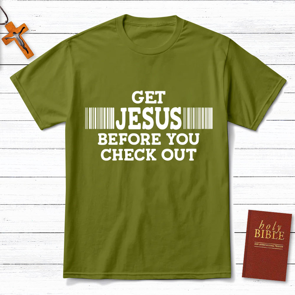 Get Jesus Before You Checkout Christian T-Shirt
