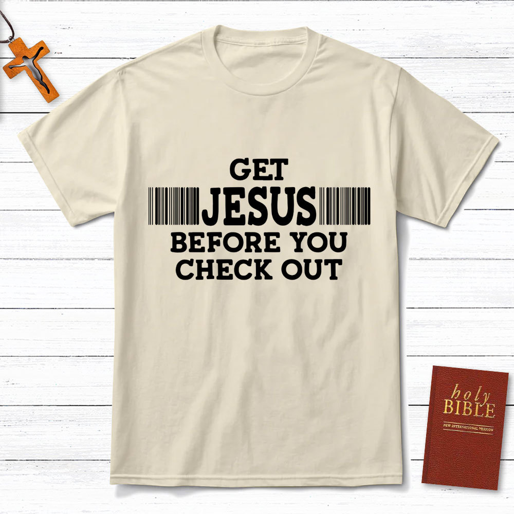 Get Jesus Before You Checkout Christian T-Shirt