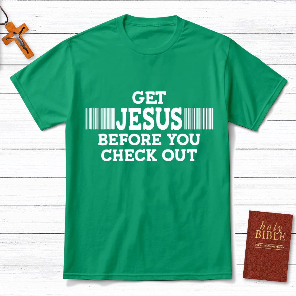 Get Jesus Before You Checkout Christian T-Shirt