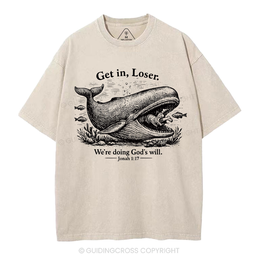 Get In Loser We're Doing God's Will Christian Washed T-Shirt