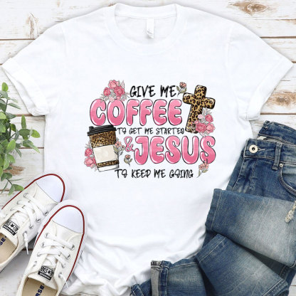 Give Coffee And Jesus Christian T-Shirt
