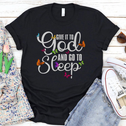 Give It To God And Go To Sleep Christian T-Shirt