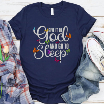 Give It To God And Go To Sleep Christian T-Shirt