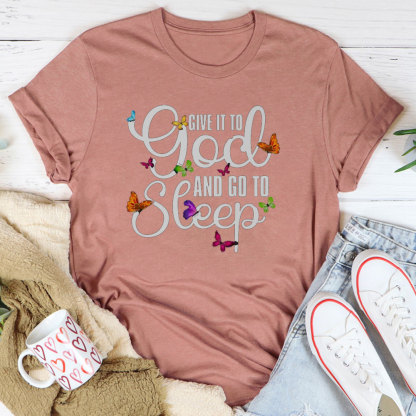 Give It To God And Go To Sleep Christian T-Shirt