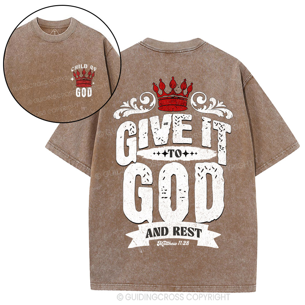 Give It To God And Rest Christian Washed T-Shirt