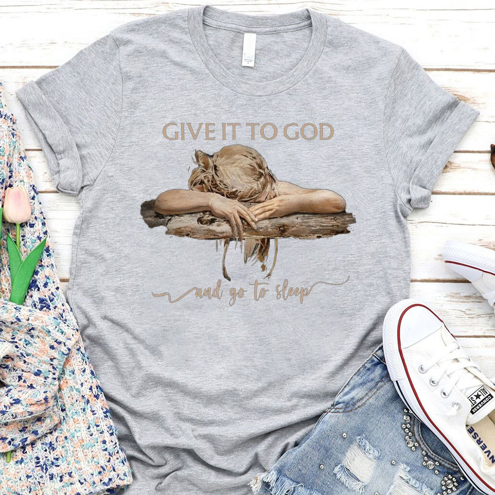 Give It To God Christian T-Shirt