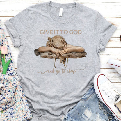 Give It To God Christian T-Shirt