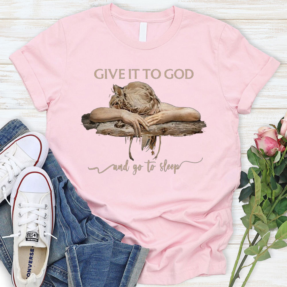 Give It To God Christian T-Shirt