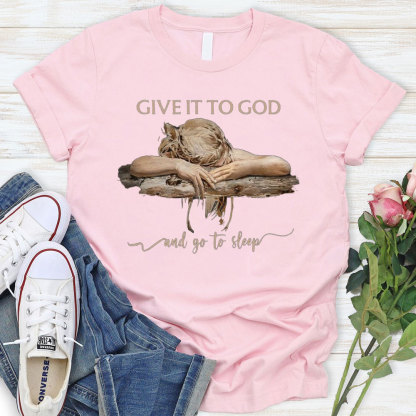Give It To God Christian T-Shirt