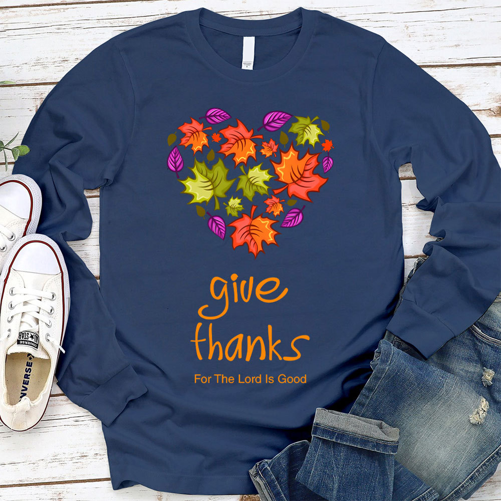 Give Thanks For The Lord Is Good Christian Long Sleeve T-Shirt